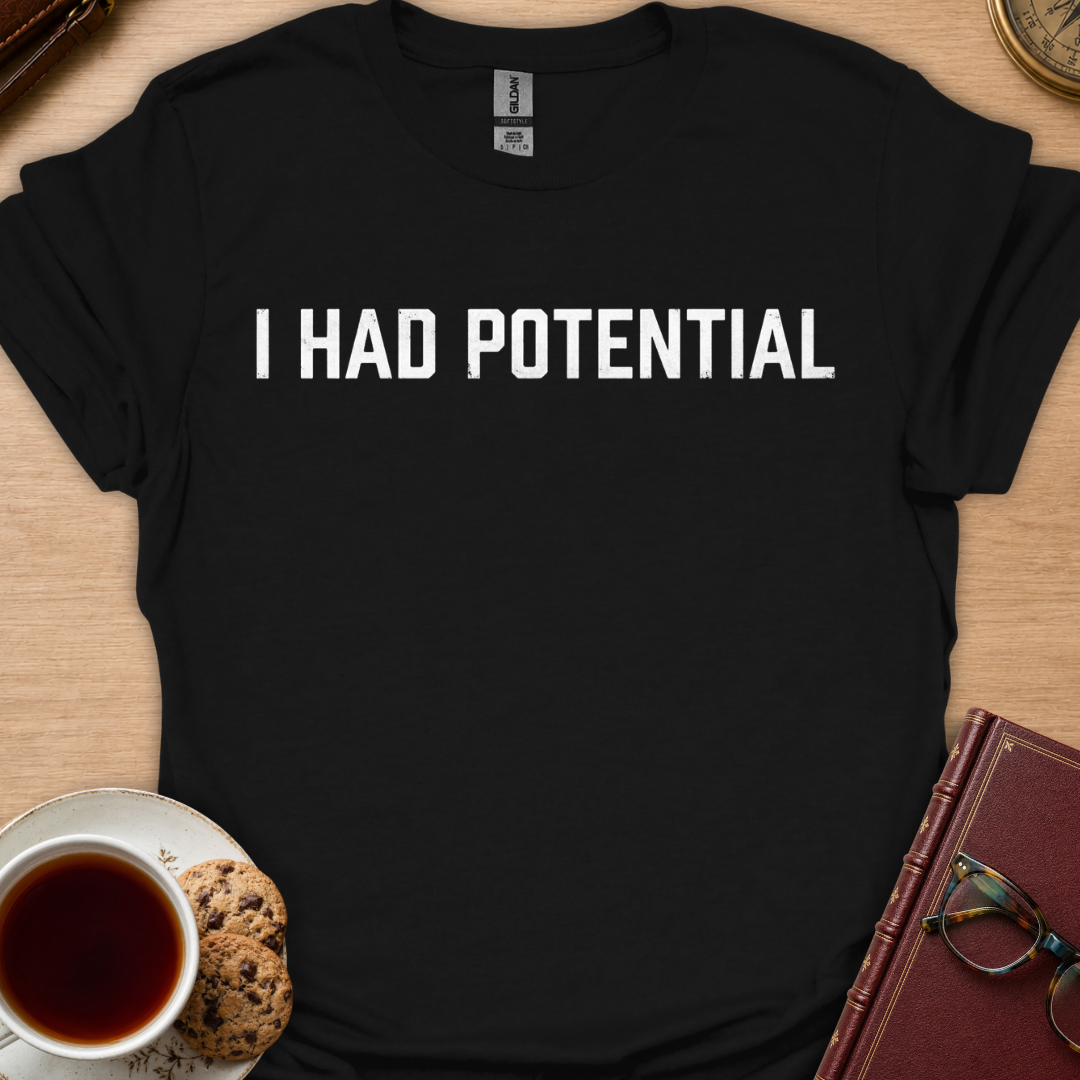 Had Potential T-Shirt