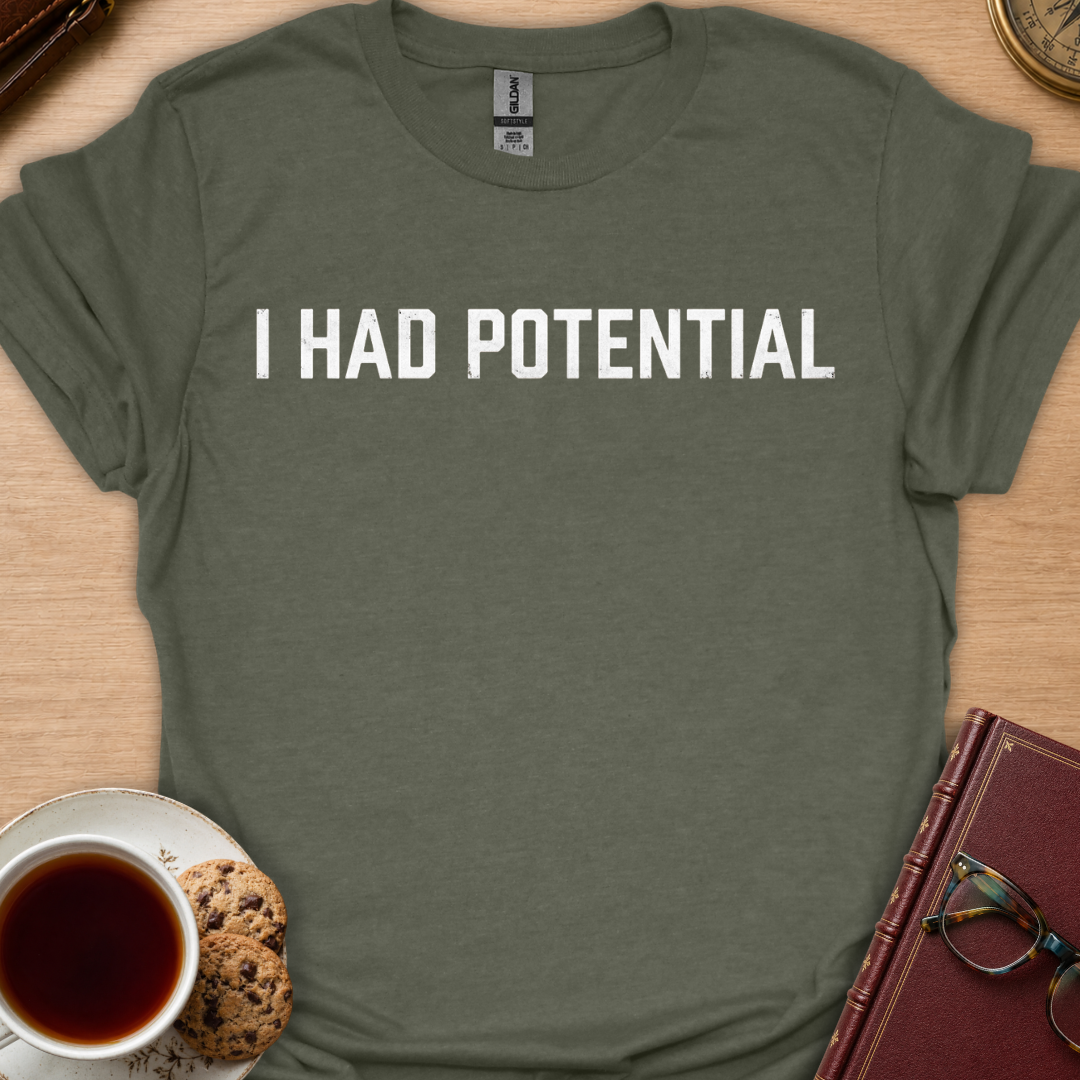 Had Potential T-Shirt