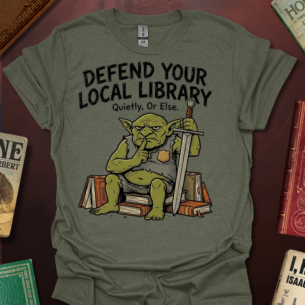 Defend Your Local Library Quietly Or Else T-Shirt