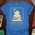 Slow Burn Patience Is A Virtue T-Shirt