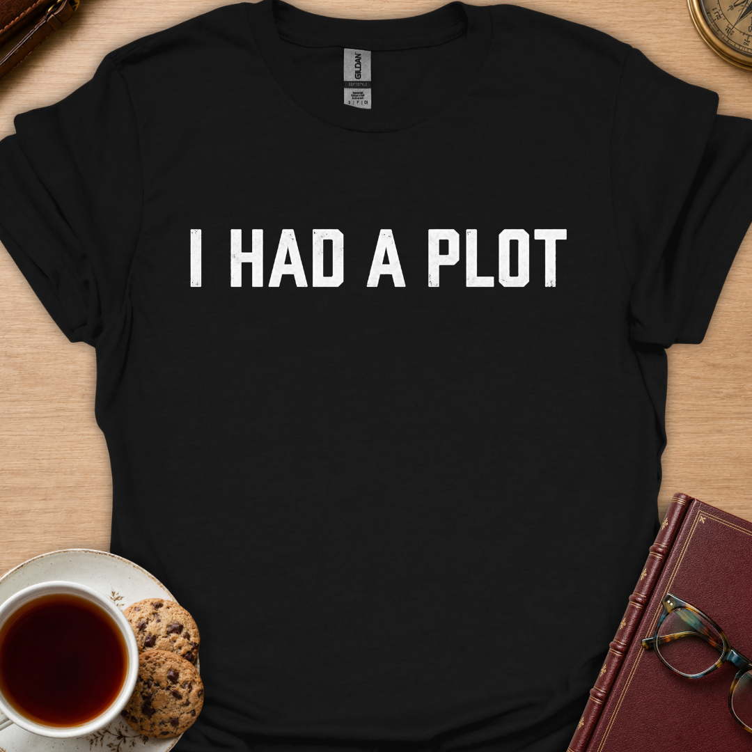 I Had A Plot T-Shirt